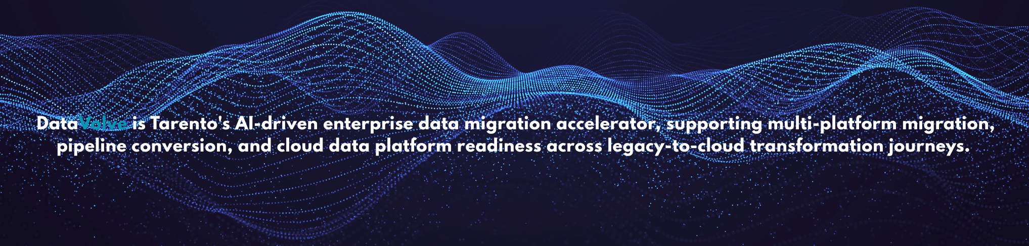 DataVolve is Tarento's AI-driven enterprise data migration accelerator, supporting multi-platform migration, pipeline conversion, and cloud data platform readiness across legacy-to-cloud transform.png