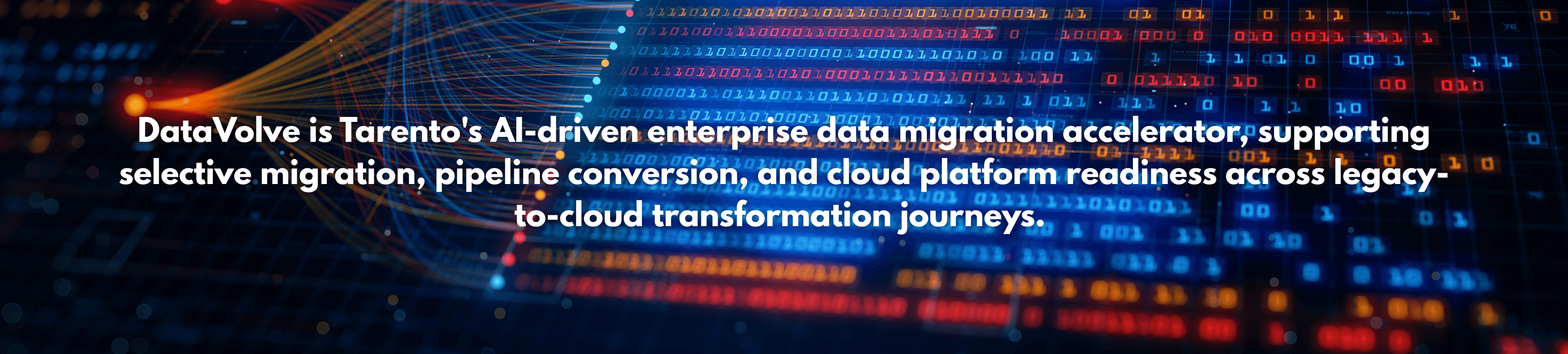 DataVolve is Tarento's AI-driven enterprise data migration accelerator, supporting selective migration, pipeline conversion, and cloud platform readiness across legacy-to-cloud transformation jour.png